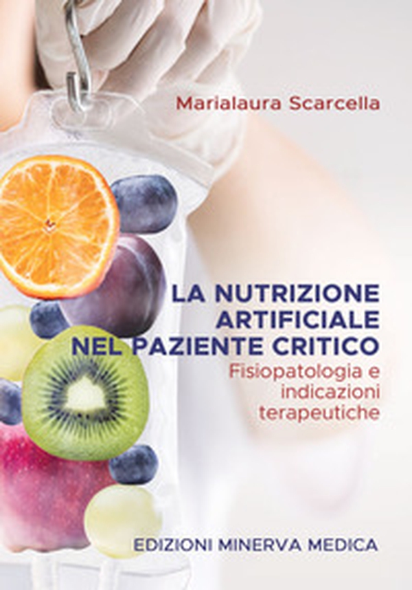 La nutrizione artificiale nel paziente critico. Fisiopatologia e indicazioni terapeutiche - Librerie.coop La nutrizione artificiale nel paziente critico. Fisiopatologia e indicazioni terapeutiche - Librerie.coop