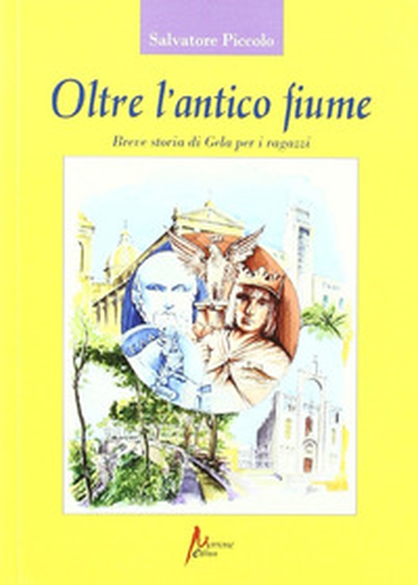 Oltre l'antico fiume. Breve storia di Gela per i ragazzi - Librerie.coop Oltre l'antico fiume. Breve storia di Gela per i ragazzi - Librerie.coop