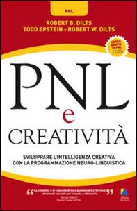 PNL e creatività. Sviluppare l'intelligenza creativa con la programmazione neuro-linguistica - Librerie.coop