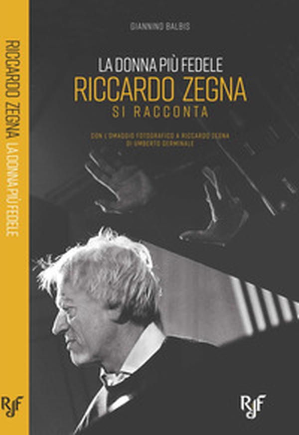 La donna più fedele. Riccardo Zegna si racconta - Librerie.coop La donna più fedele. Riccardo Zegna si racconta - Librerie.coop