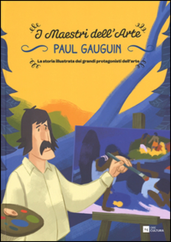 Paul Gauguin. La storia illustrata dei grandi protagonisti dell'arte - Librerie.coop Paul Gauguin. La storia illustrata dei grandi protagonisti dell'arte - Librerie.coop
