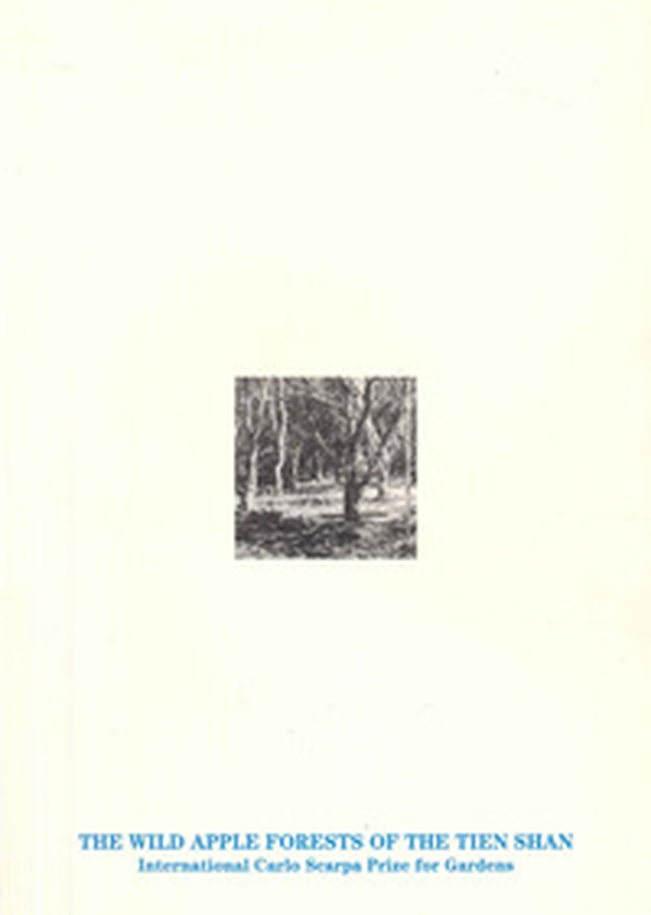 The wild apple forest of the Tien Shan. The international Carlo Scarpa prize for gardens - Librerie.coop The wild apple forest of the Tien Shan. The international Carlo Scarpa prize for gardens - Librerie.coop