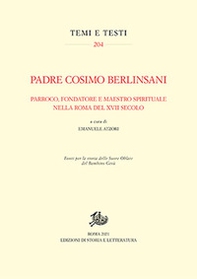 Padre Cosimo Berlinsani. Parroco, fondatore e maestro spirituale nella Roma del XVII secolo - Librerie.coop