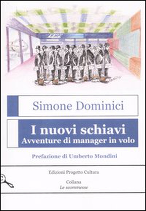 I nuovi schiavi. Avventure di manager in volo - Librerie.coop I nuovi schiavi. Avventure di manager in volo - Librerie.coop