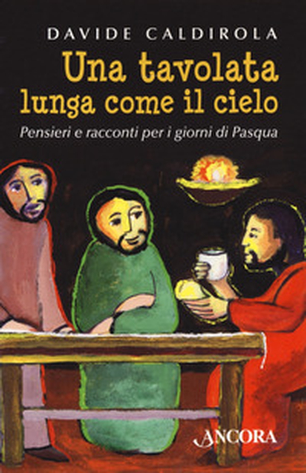 Una tavolata lunga come il cielo. Pensieri e racconti per i giorni di Pasqua - Librerie.coop Una tavolata lunga come il cielo. Pensieri e racconti per i giorni di Pasqua - Librerie.coop