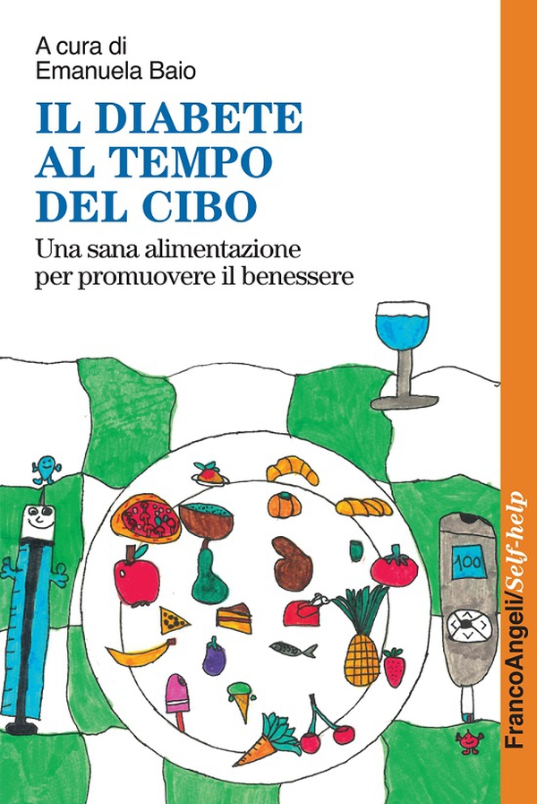Il diabete al tempo del cibo. Una sana alimentazione per promuovere il benessere - Librerie.coop Il diabete al tempo del cibo. Una sana alimentazione per promuovere il benessere - Librerie.coop