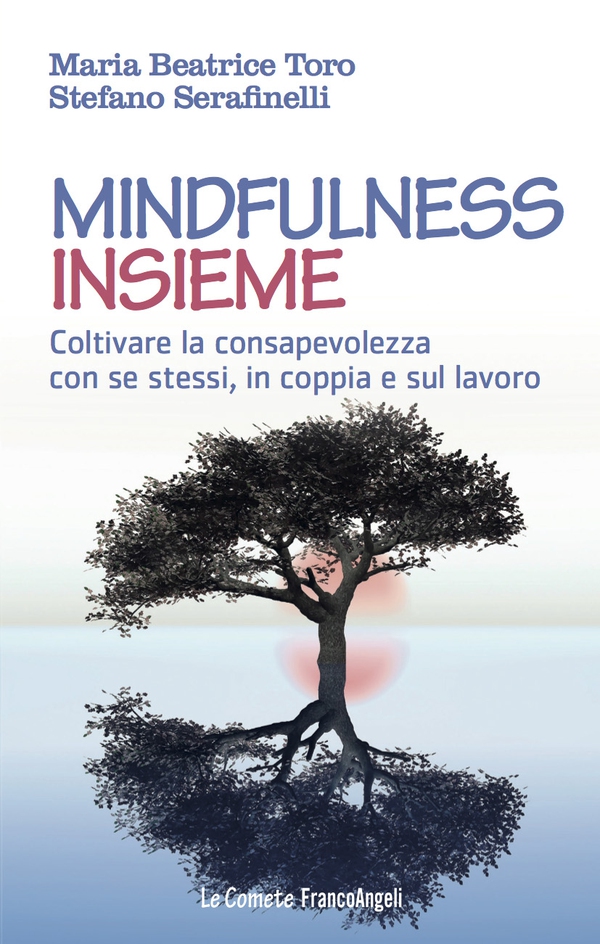 Mindfulness insieme. Coltivare la consapevolezza con se stessi, in coppia e sul lavoro - Librerie.coop Mindfulness insieme. Coltivare la consapevolezza con se stessi, in coppia e sul lavoro - Librerie.coop