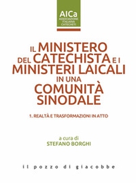 Il ministero del catechista e i ministeri laicali in una comunità sinodale - Vol. 1 - Librerie.coop