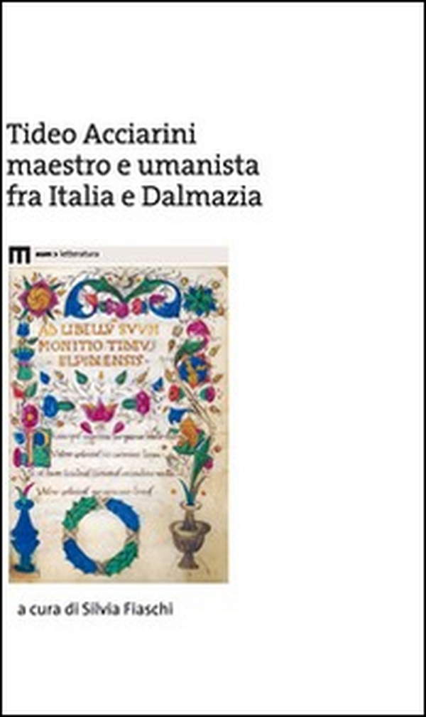 Tideo Acciarini maestro e umanista fra Italia e Dalmazia - Librerie.coop Tideo Acciarini maestro e umanista fra Italia e Dalmazia - Librerie.coop