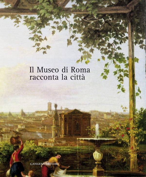 Il Museo di Roma racconta la città - Librerie.coop Il Museo di Roma racconta la città - Librerie.coop