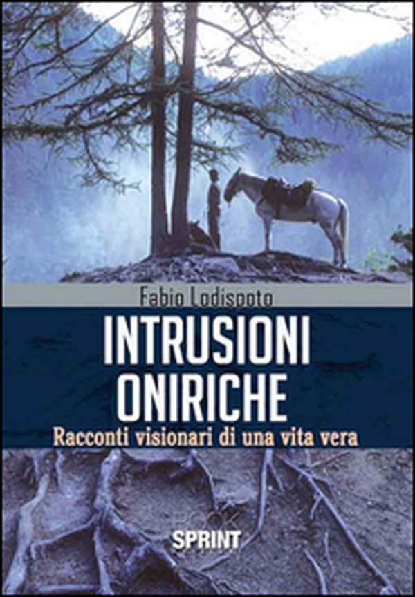 Intrusioni oniriche. Racconti visionari di una vita vera - Librerie.coop Intrusioni oniriche. Racconti visionari di una vita vera - Librerie.coop