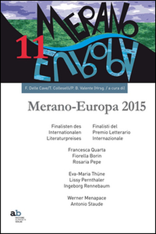 Meran-Europe 2015. Finalisti del Prmio letterario internaizonale-Finalisten des Internationalen Literaturpreises - Librerie.coop Meran-Europe 2015. Finalisti del Prmio letterario internaizonale-Finalisten des Internationalen Literaturpreises - Librerie.coop