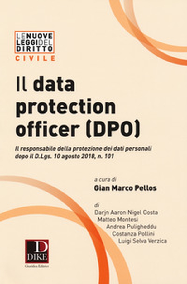 Il data protection officer (DPO). Il responsabile dei dati personali dopo il D. Lgs. 10 agosto 2018, n. 101 - Librerie.coop Il data protection officer (DPO). Il responsabile dei dati personali dopo il D. Lgs. 10 agosto 2018, n. 101 - Librerie.coop