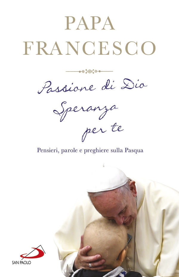 Passione di Dio. Speranza per te - Librerie.coop Passione di Dio. Speranza per te - Librerie.coop