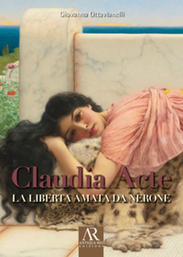 Claudia Acte. La liberta amata da Nerone - Librerie.coop Claudia Acte. La liberta amata da Nerone - Librerie.coop