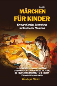 Märchen für Kinder. Eine großartige Sammlung fantastischer Märchen - Vol. 6 - Librerie.coop