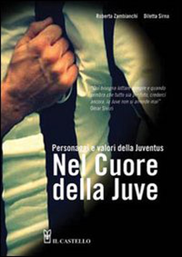 Nel cuore della Juve. Personaggi e valori della Juventus - Librerie.coop Nel cuore della Juve. Personaggi e valori della Juventus - Librerie.coop