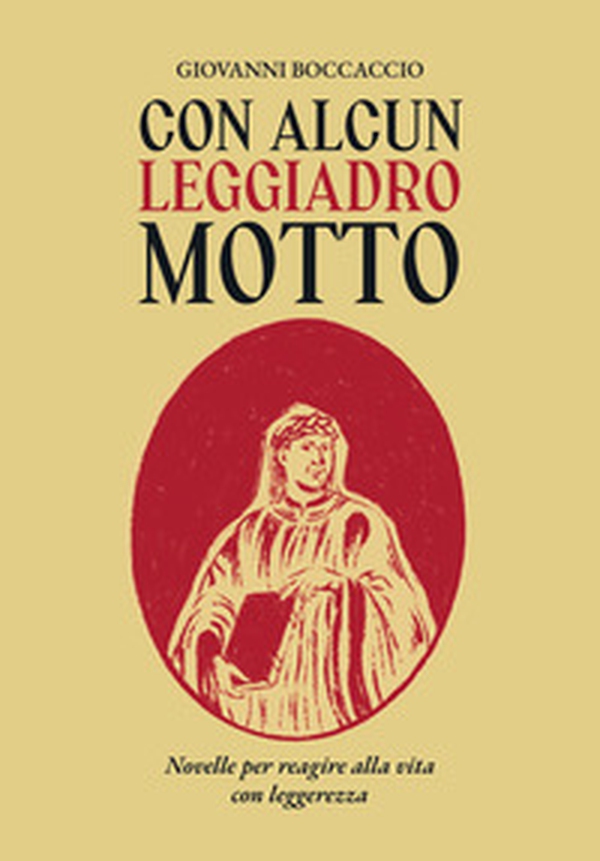 Con alcun leggiadro motto. Novelle per reagire alla vita con leggerezza - Librerie.coop Con alcun leggiadro motto. Novelle per reagire alla vita con leggerezza - Librerie.coop
