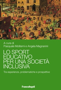 Lo sport educativo per una società inclusiva. Tra esperienze, problematiche e prospettive - Librerie.coop