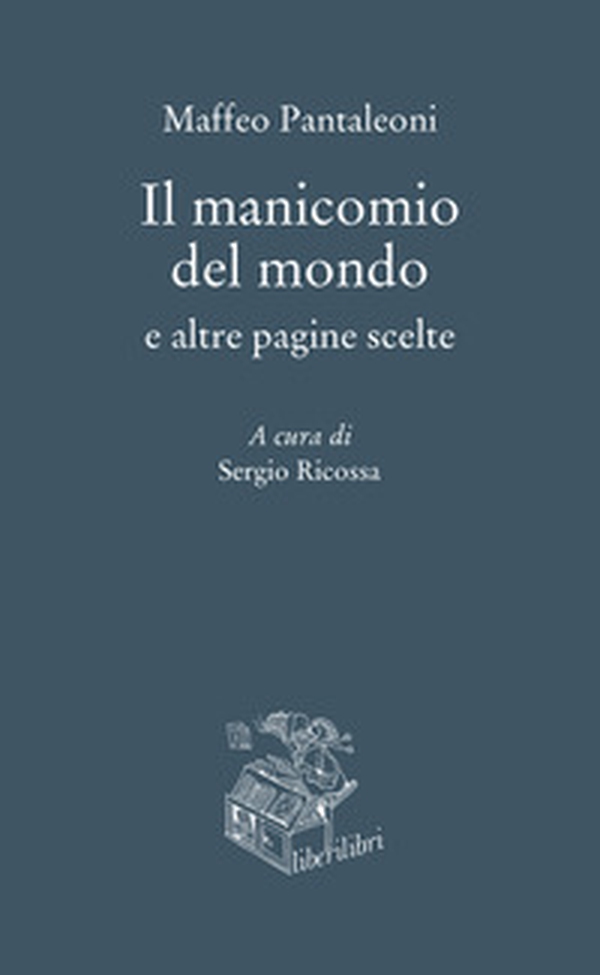 Il manicomio del mondo e altre pagine scelte - Librerie.coop Il manicomio del mondo e altre pagine scelte - Librerie.coop