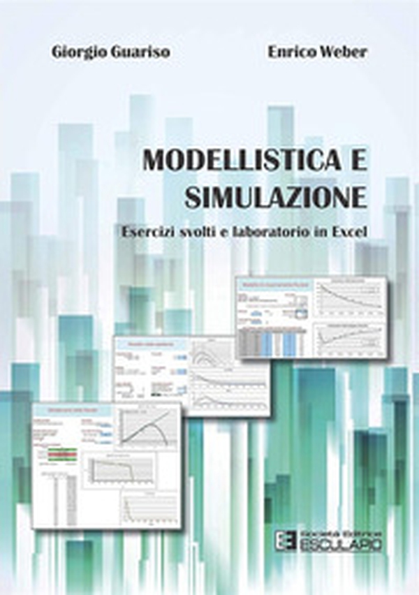 Modellistica e simulazione. Esercizi svolti e laboratorio in excel - Librerie.coop Modellistica e simulazione. Esercizi svolti e laboratorio in excel - Librerie.coop
