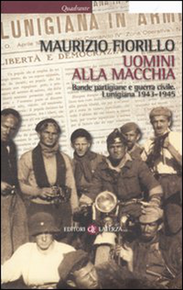Uomini alla macchia. Bande partigiane e guerra civile. Lunigiana 1943-1945 - Librerie.coop Uomini alla macchia. Bande partigiane e guerra civile. Lunigiana 1943-1945 - Librerie.coop