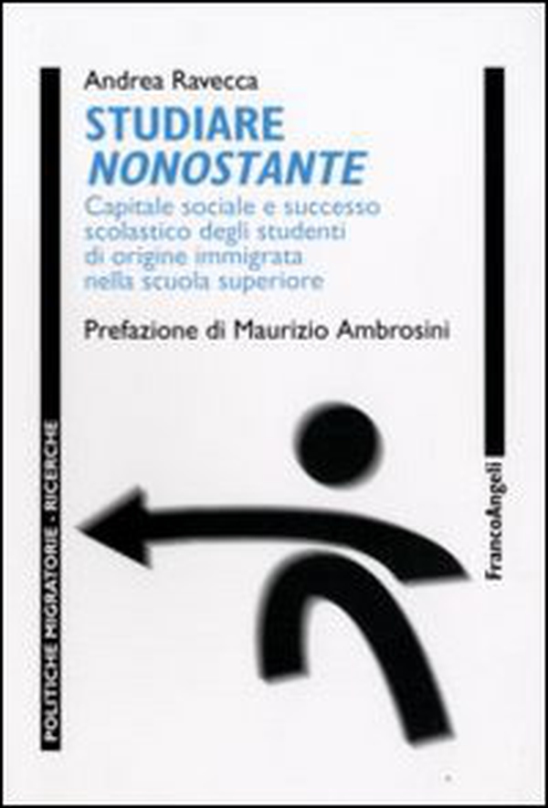 Studiare nonostante. Capitale sociale e successo scolastico degli studenti di origine immigrata nella scuola superiore - Librerie.coop Studiare nonostante. Capitale sociale e successo scolastico degli studenti di origine immigrata nella scuola superiore - Librerie.coop