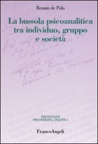 La bussola psicoanalitica tra individuo, gruppo e società - Librerie.coop