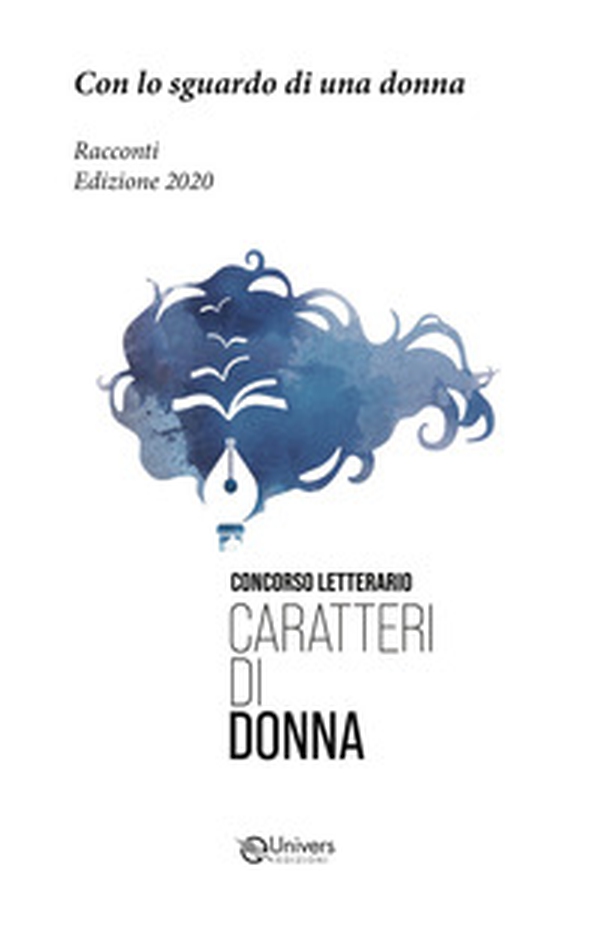Con lo sguardo di una donna. Racconti. Edizione 2020. Concorso letterario Caratteri di donna - Librerie.coop Con lo sguardo di una donna. Racconti. Edizione 2020. Concorso letterario Caratteri di donna - Librerie.coop