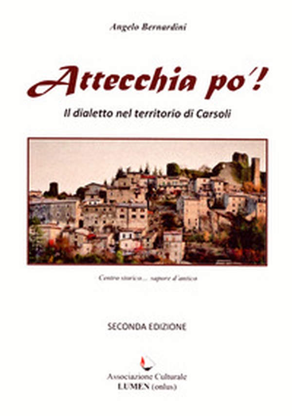 Attecchia po'! Il dialetto nel territorio di Carsoli - Librerie.coop Attecchia po'! Il dialetto nel territorio di Carsoli - Librerie.coop