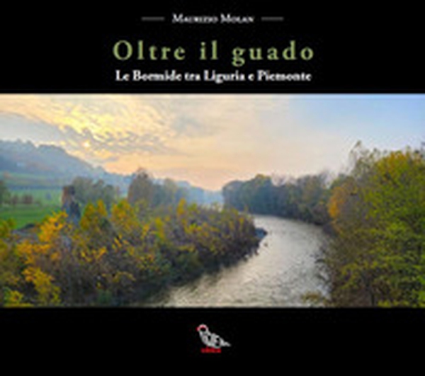 Oltre il guado. Le Bormide tra Liguria e Piemonte - Librerie.coop Oltre il guado. Le Bormide tra Liguria e Piemonte - Librerie.coop
