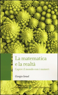La matematica e la realtà. Capire il mondo con i numeri - Librerie.coop