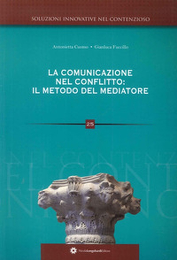 La comunicazione nel conflitto. Il metodo del mediatore - Librerie.coop La comunicazione nel conflitto. Il metodo del mediatore - Librerie.coop