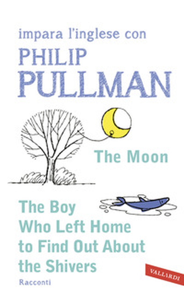 The boy who left home to find out about the shivers. Impara l'inglese con Philip Pullman - Librerie.coop The boy who left home to find out about the shivers. Impara l'inglese con Philip Pullman - Librerie.coop