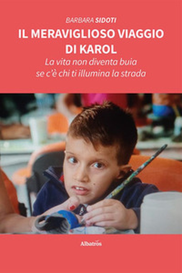 Il meraviglioso viaggio di Karol. La vita non diventa buia se c'è chi ti illumina la strada - Librerie.coop Il meraviglioso viaggio di Karol. La vita non diventa buia se c'è chi ti illumina la strada - Librerie.coop