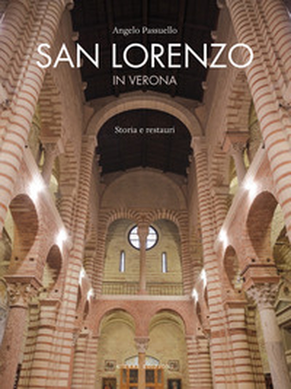San Lorenzo in Verona. Storia e restauri - Librerie.coop San Lorenzo in Verona. Storia e restauri - Librerie.coop
