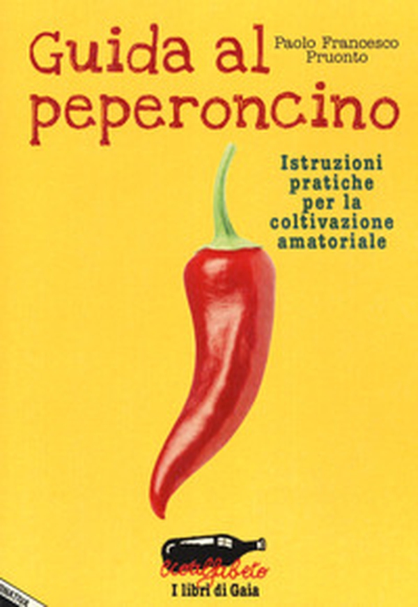 Guida al peperoncino. Istruzioni pratiche per la coltivazione amatoriale - Librerie.coop Guida al peperoncino. Istruzioni pratiche per la coltivazione amatoriale - Librerie.coop