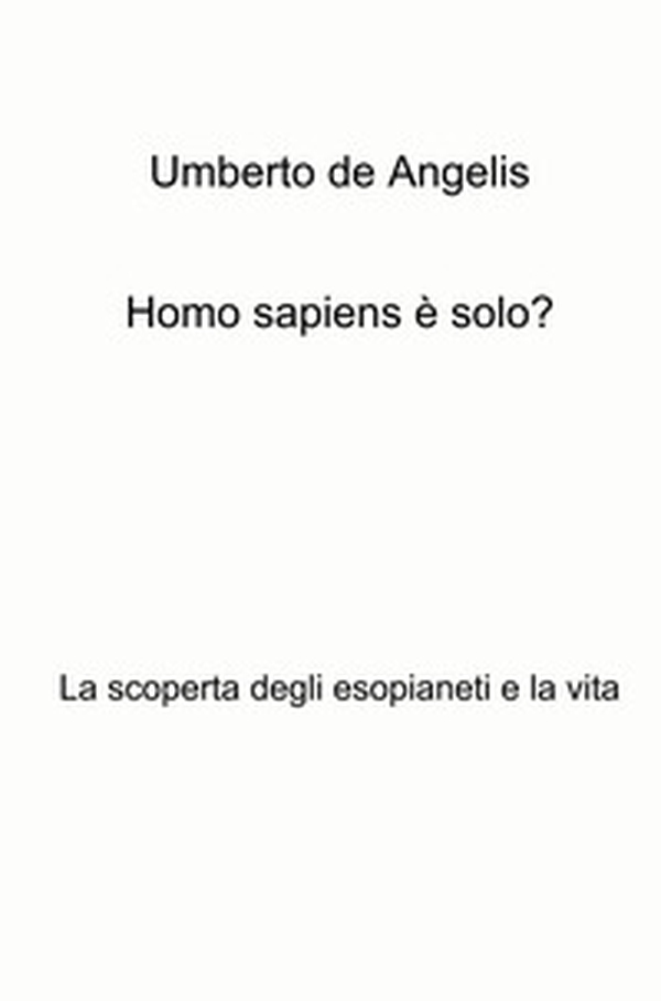 Homo sapiens è solo? La scoperta degli esopianeti e la vita - Librerie.coop Homo sapiens è solo? La scoperta degli esopianeti e la vita - Librerie.coop