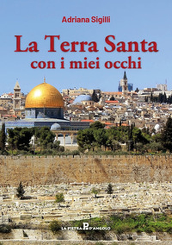 La Terra Santa con i miei occhi - Librerie.coop La Terra Santa con i miei occhi - Librerie.coop