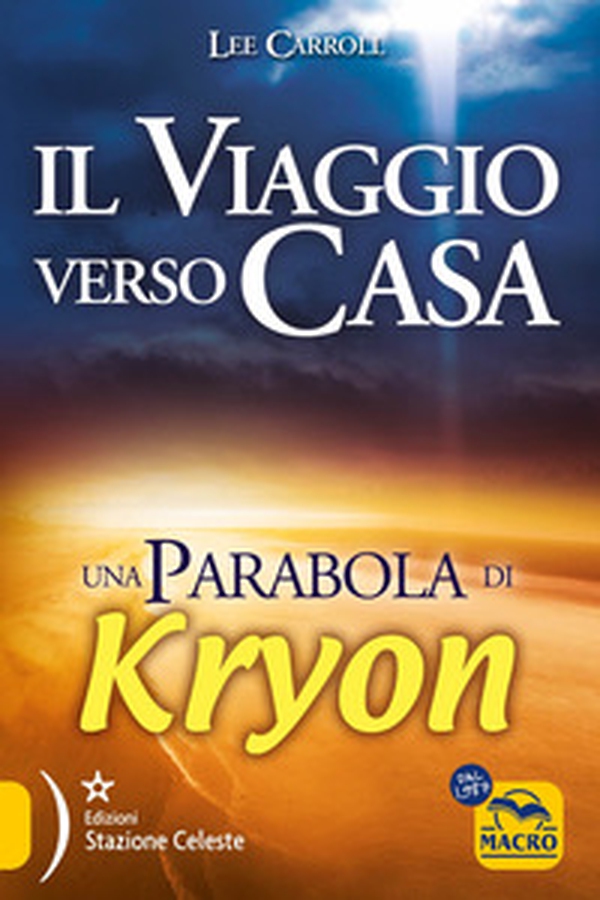 Il viaggio verso casa. Una parabola di Kryon - Librerie.coop Il viaggio verso casa. Una parabola di Kryon - Librerie.coop
