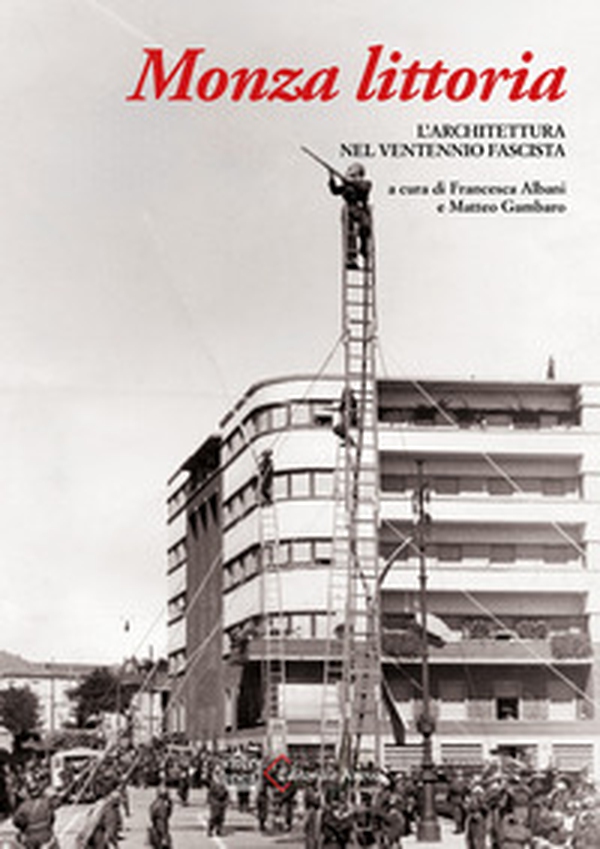 Monza littoria. L'architettura nel Ventennio fascista - Librerie.coop Monza littoria. L'architettura nel Ventennio fascista - Librerie.coop