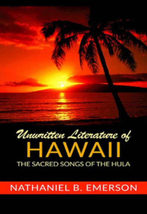Unwritten literature of Hawaii. The sacred songs of the Hula - Librerie.coop Unwritten literature of Hawaii. The sacred songs of the Hula - Librerie.coop