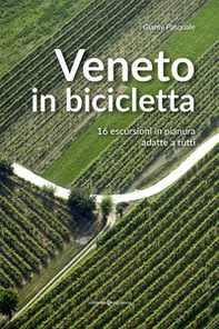 Veneto in bicicletta. 16 escursioni in pianura adatte a tutti - Librerie.coop