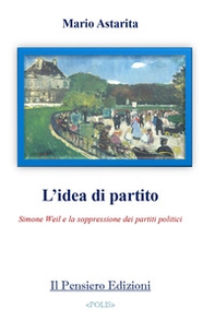 L'idea di partito. Simone Weil e la soppressione dei partiti politici - Librerie.coop