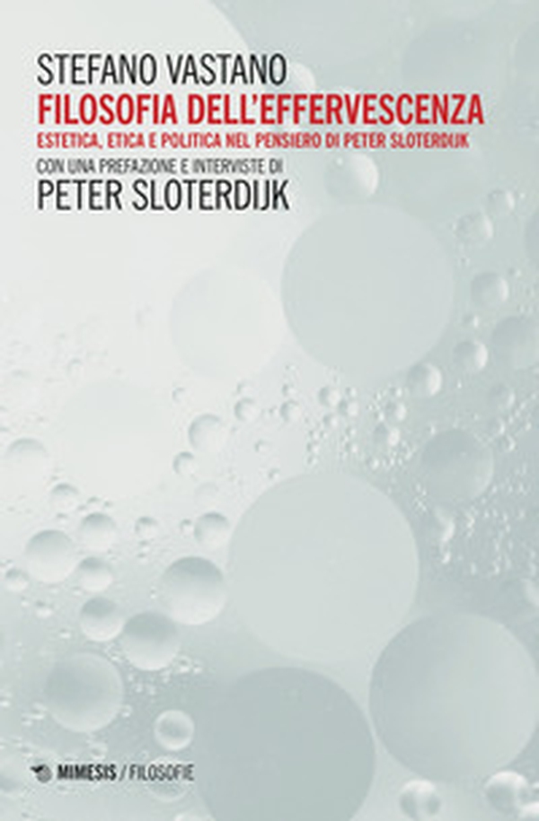 Filosofia dell'effervescenza. Estetica, etica e politica nel pensiero di Peter Sloterdijk - Librerie.coop Filosofia dell'effervescenza. Estetica, etica e politica nel pensiero di Peter Sloterdijk - Librerie.coop