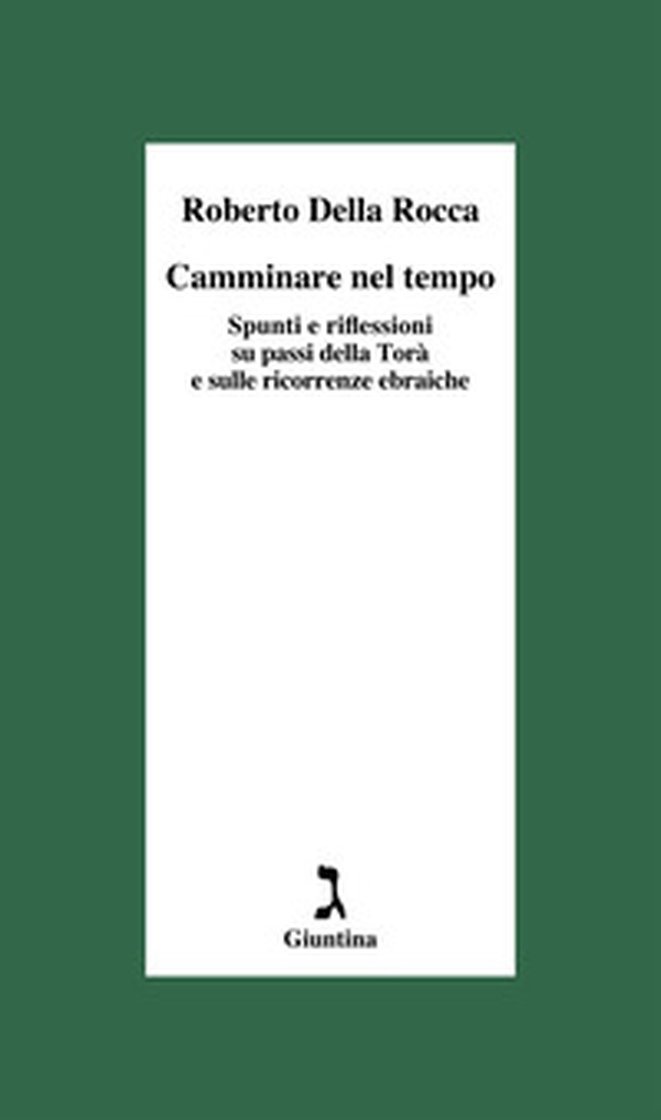 Camminare nel tempo. Spunti e riflessioni su passi della Torà e sulle ricorrenze ebraiche - Librerie.coop Camminare nel tempo. Spunti e riflessioni su passi della Torà e sulle ricorrenze ebraiche - Librerie.coop