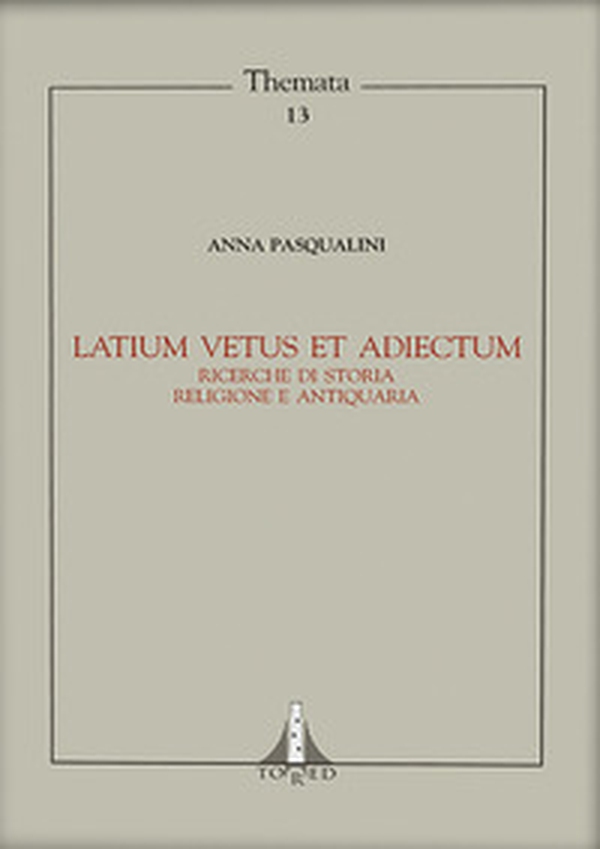 Latium vetus et adiectum. Ricerche di storia religione e antiquaria - Librerie.coop Latium vetus et adiectum. Ricerche di storia religione e antiquaria - Librerie.coop