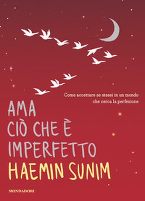 Ama ciò che è imperfetto. Come accettare se stessi in un mondo che cerca la perfezione - Librerie.coop Ama ciò che è imperfetto. Come accettare se stessi in un mondo che cerca la perfezione - Librerie.coop