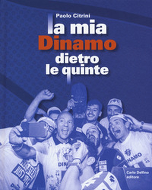 La mia Dinamo dietro le quinte - Librerie.coop La mia Dinamo dietro le quinte - Librerie.coop