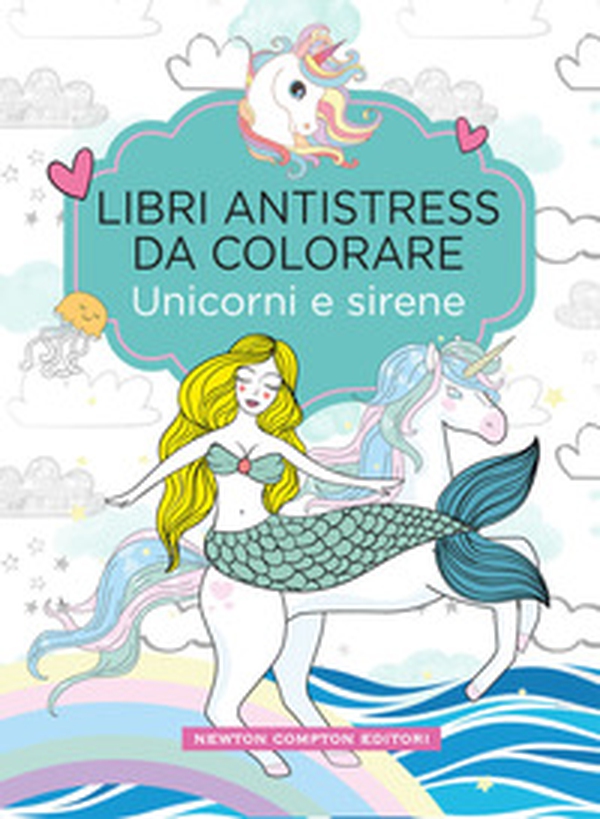 Unicorni e sirene. Libri antistress da colorare - Librerie.coop Unicorni e sirene. Libri antistress da colorare - Librerie.coop